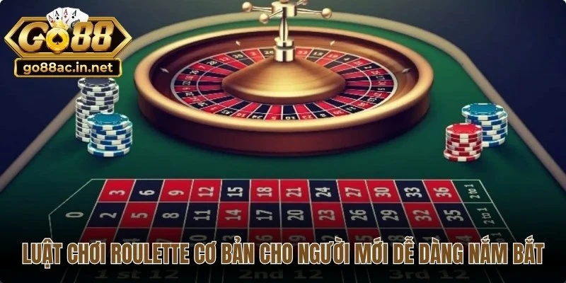 Luật chơi roulette cơ bản cho người mới dễ dàng nắm bắt